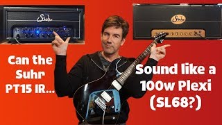 AMP FIGHT! Can the Suhr PT15IR sound like a 100w PLEXI (SL68)?