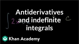 Antiderivatives and indefinite integrals | AP Calculus AB | Khan Academy