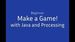 [Beginner] Make a Game! With Java and Processing