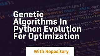 genetic algorithms in python evolution for optimization