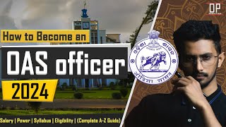 How to become OAS officer 2024 | Full Guide | OPSC New pattern 2024 | OAS salary | OPSC CSE 2024