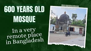 A hidden 600 years old mosque in a remote place Barishal, Bangladesh