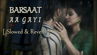 Barsaat As Gayi [ Slowed+Reverb ] | Javed-Mohsin | Shreya G, Sbebin B | Hina K, Shaheer S | Kunaal V