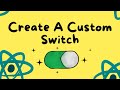 Create A Custom Styled Toggle Switch In React Tutorial | With Tailwind