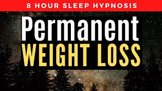 8 Hour Sleep Hypnosis For Permanent Weight Loss ~ Repeated Loop
