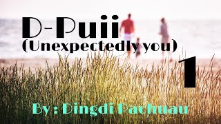 D-Puii - 1// Dingdi Pachuau // kum inthlau // chhungkaw buaina#mizo #fiction