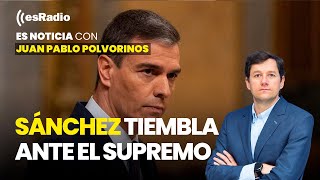 Es Noticia: Sánchez tiembla ante el Supremo