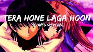 Tera Hone Laga Hoon [Slowed +Reverb] - Atif Aslam, Pritam | Lofi lover | Textaudio | Music lovers