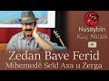 zedan bave ferid mıhemede seid axa u zerga lawık uzun hava mewal