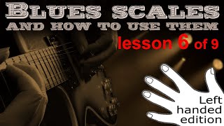 Guitar lesson 6 of 9 Left Handed. How to play blues scales. (how to guitar solo)