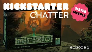 Mezo and More - Kickstarter Chatter 1