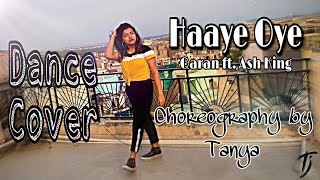 Haaye Oye-Qaran ft. Ash King (Dance Cover) Choreography by Tanya