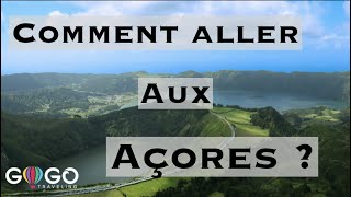 COMMENT ALLER AUX AÇORES ?