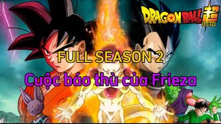 CUỘC BÁO THÙ CỦA FRIEZA full Dragon Ball Super SS2 🌈Tóm Tắt Dragon Ball - Review Dragon Ball