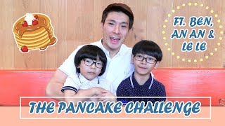 The Pancake Challenge (ft: Ben Yeo, An An and Le Le)