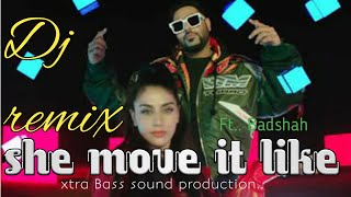 SHE MOVE IT LIKE - DJ Remix Song - BADSHAH DJ SONG 2018||dj remix ||xtra Bass sound production..