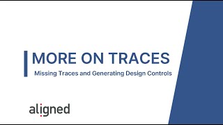 Missing Traces and Generating Design Controls in Aligned Elements