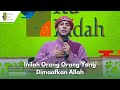 Inilah Orang Orang Yang Dimaafkan Allah | ISLAM ITU INDAH (7/2/24) P1