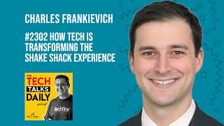 2302: How Tech is Transforming the Shake Shack Experience