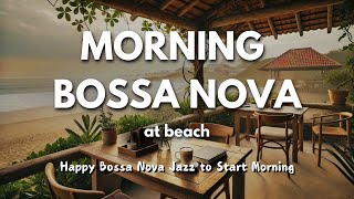 Coffee Morning Jazz: Pleasant Morning 🔆 Smooth Bossa Nova Music Morning for Relaxing Weekend