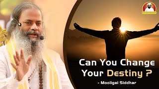 உங்கள் விதியை மாற்ற முடியுமா _சித்தர்கள் வழியில் _ Can You Change Your Destiny_ Mooligai Siddhar