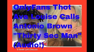 OnlyFans Thot Ava Louise calls Antonio Brown "Thirty Sec Man" (Audio!)  🤣😂🤣😂 #avalouise #ab