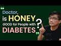 Doctor, can I take HONEY if I have DIABETES? Dr Chan tackles the question of Honey and Diabetes