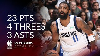 Kyrie Irving 23 pts 4 threes 3 asts vs Clippers 2024 PO G2