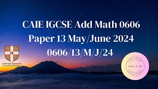 CAIE IGCSE Add Math 0606 Paper 13 May/June 2024