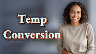 How Do You Quickly Convert Common Fahrenheit Cooking Temps To Celsius