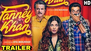 "Fanney Khan" Movie Trailer Out Tomorrow, Aishwarya Rai, Anil Kapoor, Rajkumar Rao