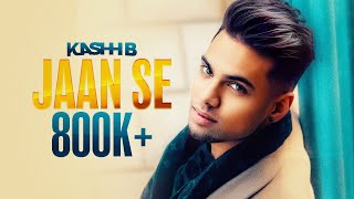 JAAN SE - KASHH B. | SADHANA |2FAMOUSCRW \u0026 THE RYDERZ (OFFICIAL VIDEO)