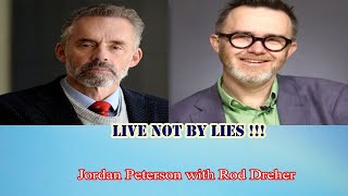 Jordan Peterson - Live Not By Lies !! Rod Dreher