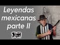 Leyendas mexicanas parte II | Relatos del lado oscuro