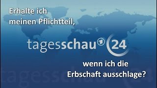 Erhalte ich meinen Pflichtteil, wenn ich die Erbschaft ausschlage?