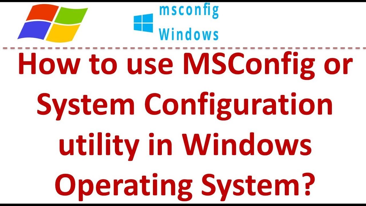 How To Use MSConfig Or System Configuration Utility In Windows ...