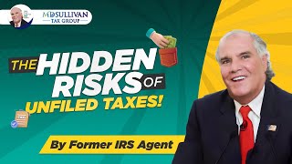 ex IRS Agent -  Hidden Risks Of NOT FILING Your Tax Returns, What Havoc Can IRS Do