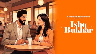 Ishq Bukhar (official video) | Sanchit Mehta | sampada | Jaskaran | Debu Sukhdev | punjabi song 2024