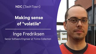 Making sense of Volatile - Inge Fredriksen - NDC TechTown 2022