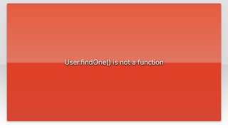 User.findOne() is not a function