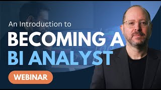 An Introduction to Becoming a BI Analyst - Free Webinar