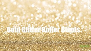 Gold Glitter Roller Blind Video