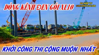 DÒNG KÊNH ĐEN Sài Gòn Khởi Công Muộn Nhất Dự Án Gói XL10 | Kênh Tham Lương Bến Cát Rạch Nước Lên