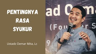 Pentingnya Rasa Syukur pada Allah - Ustadz Oemar Mita, Lc