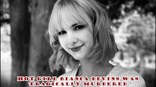 Hot Girl Bianca Devins Was Tragically Murdered-True Crime Documentary