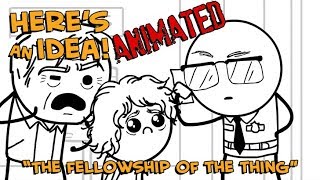 The Fellowship of the Thing - Here's An Idea! ANIMATED