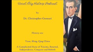 Great Big History Podcast: HIS 102: China: The Yuan, Ming, Qing Dynasties