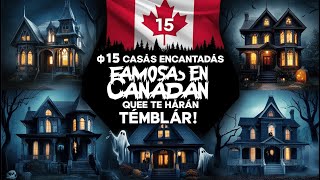 ¡15 Casas Encantadas Famosas en Canadá que Te Harán Temblar!