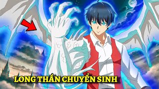 ALL IN ONE | Long Thần Chuyển Sinh Giấu Nghề Làm Dân Thường | Anime Review