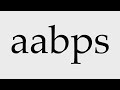 how to pronounce aabps